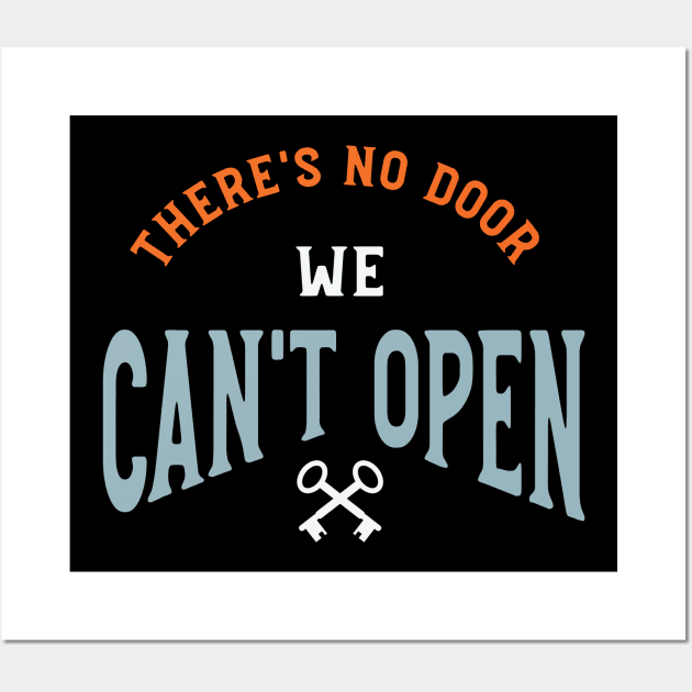 There's No Door We Can't Open Wall Art by whyitsme